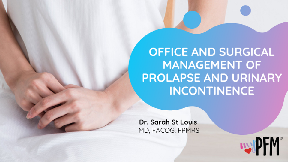 Office and Surgical Management of Prolapse & Urinary Incontinence